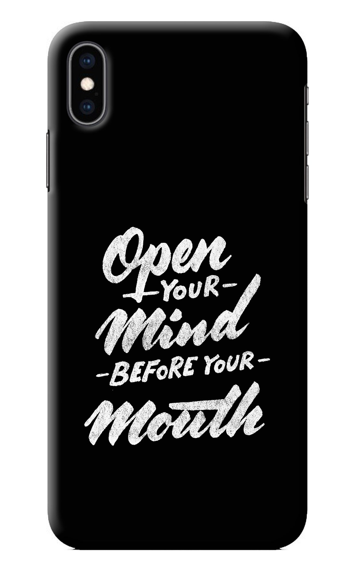 Open Your Mind Before Your Mouth iPhone XS Max Back Cover