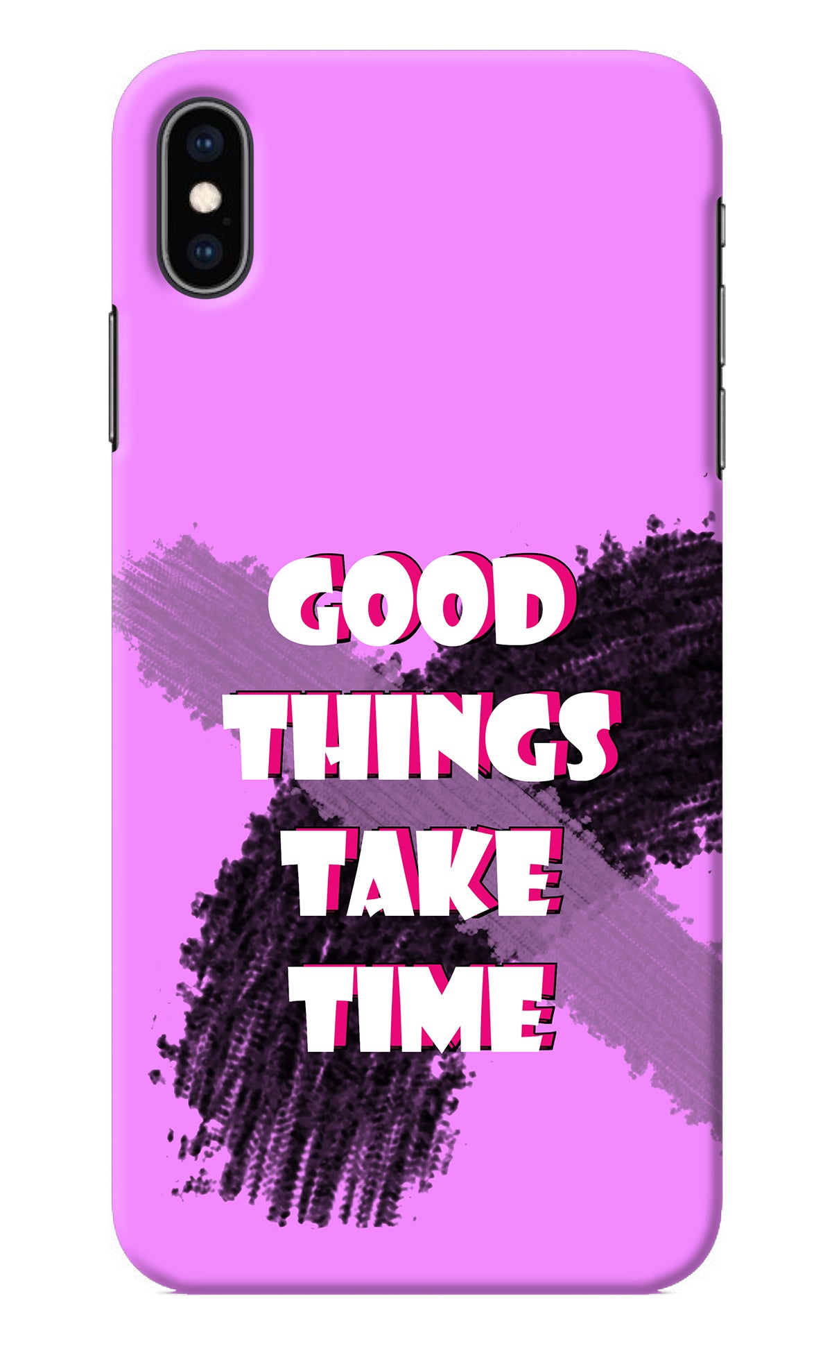 Good Things Take Time iPhone XS Max Back Cover