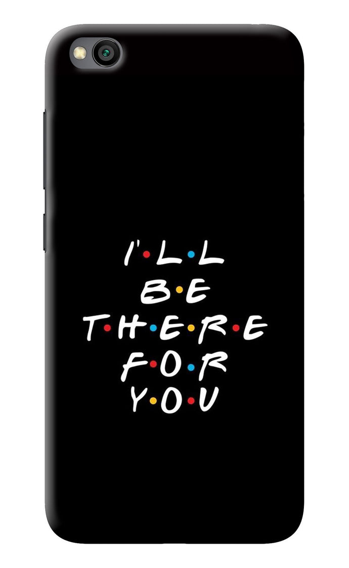 I'll Be There For You Redmi Go Back Cover