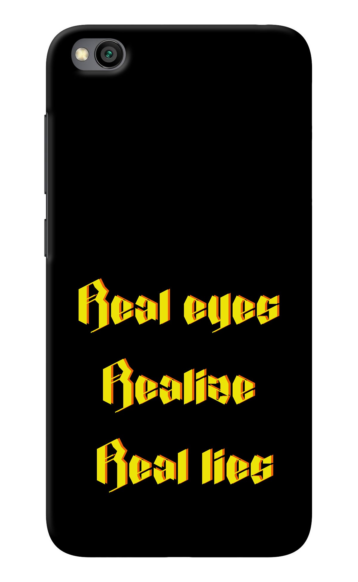 Real Eyes Realize Real Lies Redmi Go Back Cover