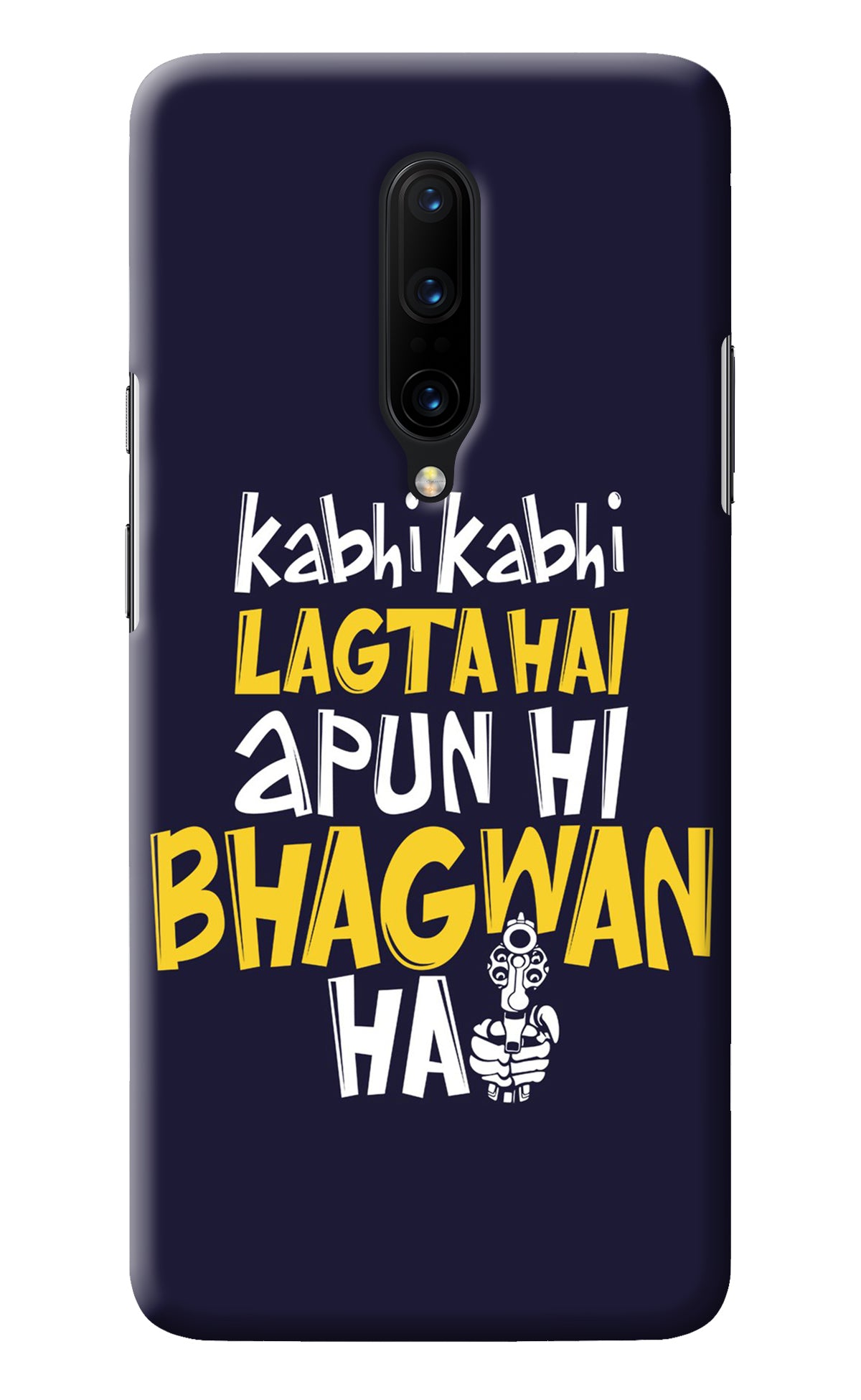 Kabhi Kabhi Lagta Hai Apun Hi Bhagwan Hai Oneplus 7 Pro Back Cover