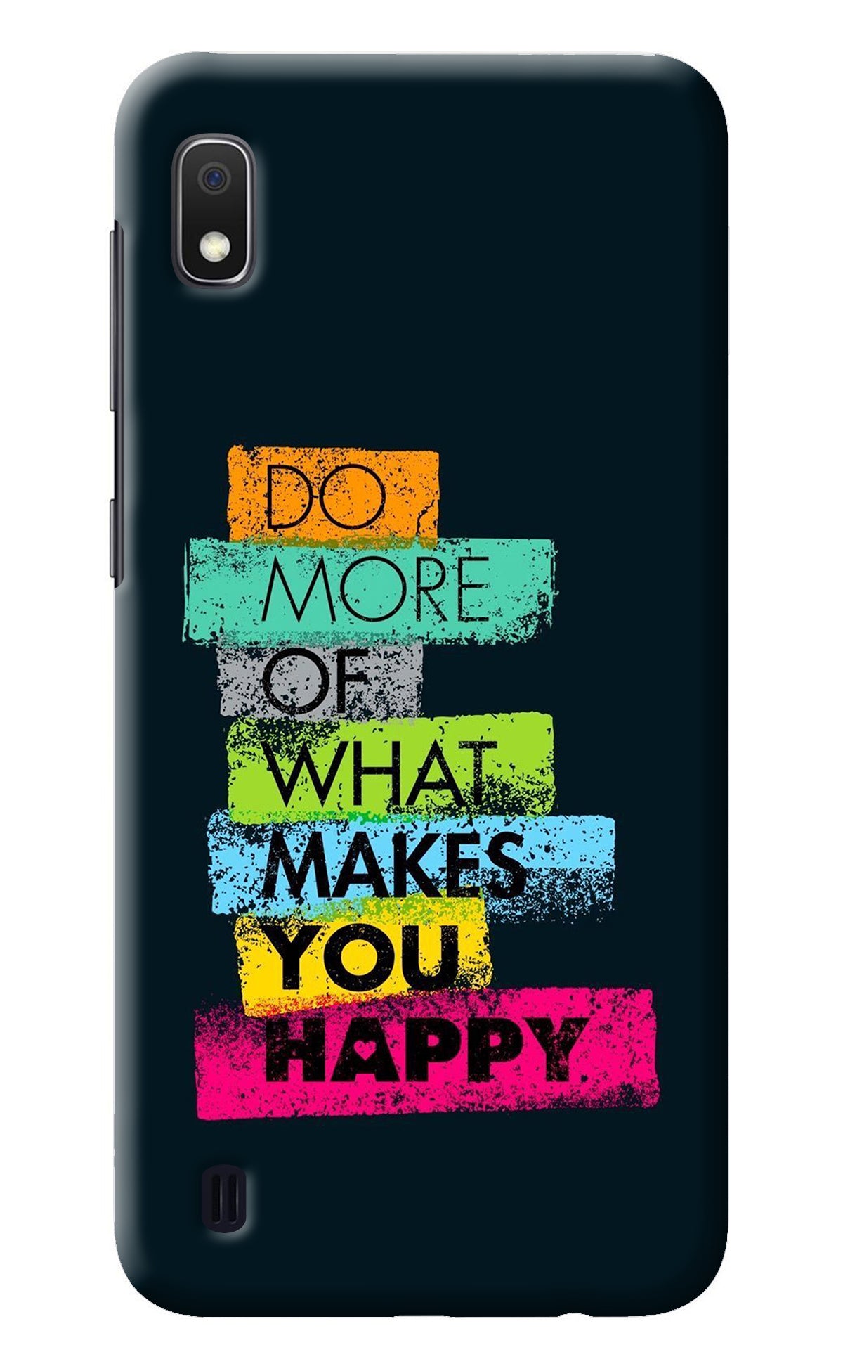 Do More Of What Makes You Happy Samsung A10 Back Cover