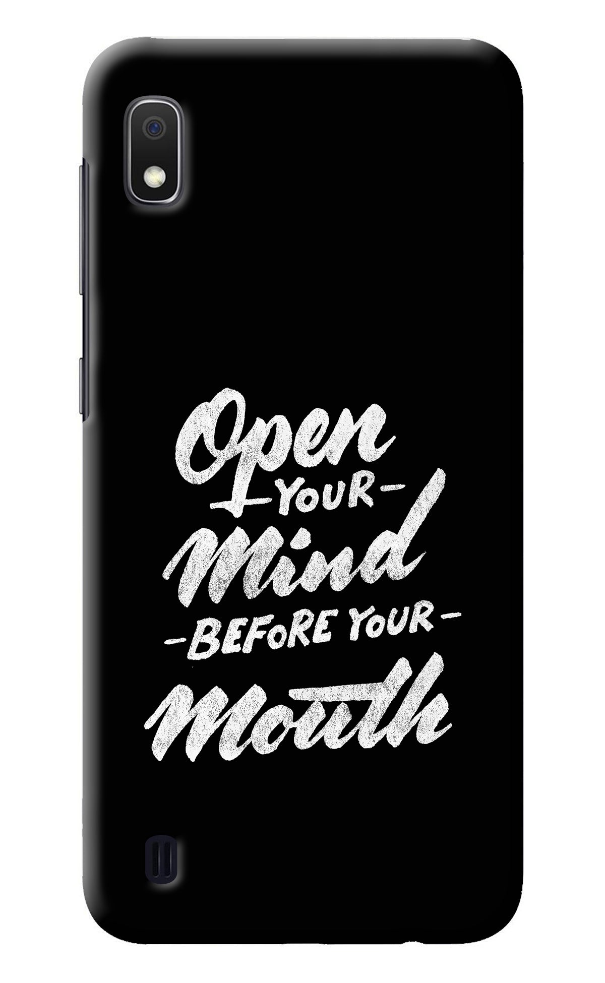 Open Your Mind Before Your Mouth Samsung A10 Back Cover
