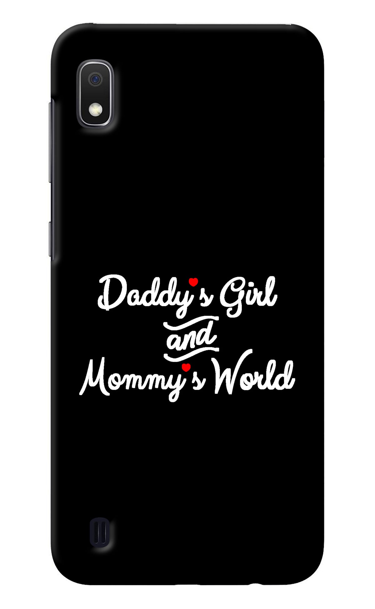 Daddy's Girl and Mommy's World Samsung A10 Back Cover