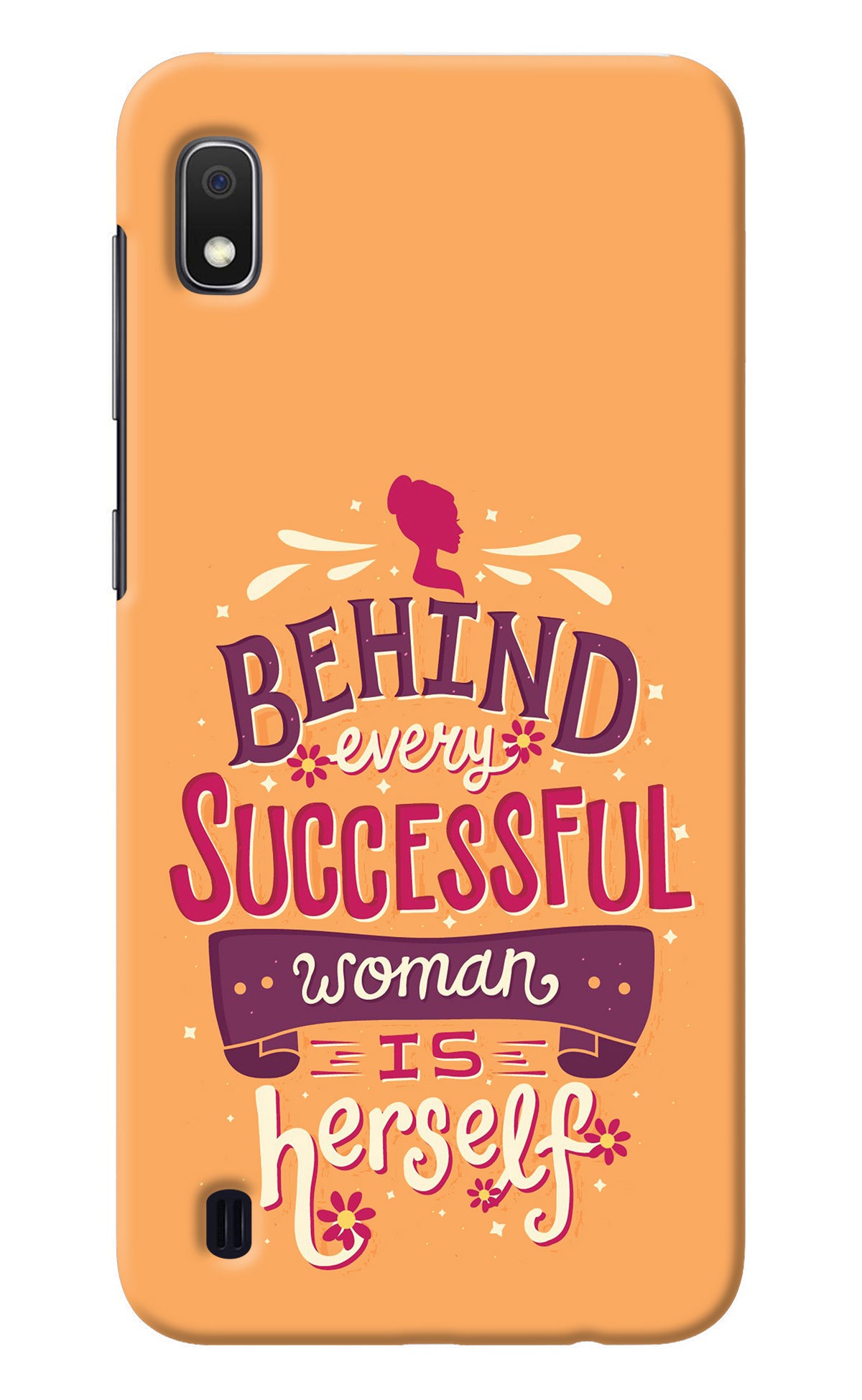 Behind Every Successful Woman There Is Herself Samsung A10 Back Cover