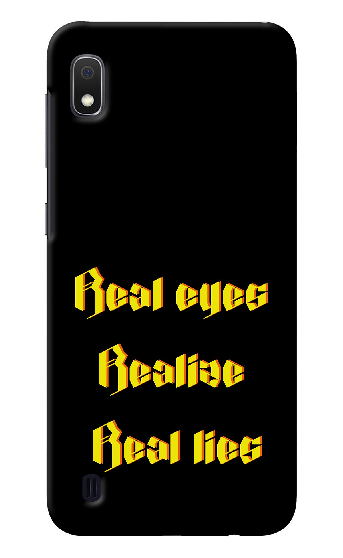 Real Eyes Realize Real Lies Samsung A10 Back Cover