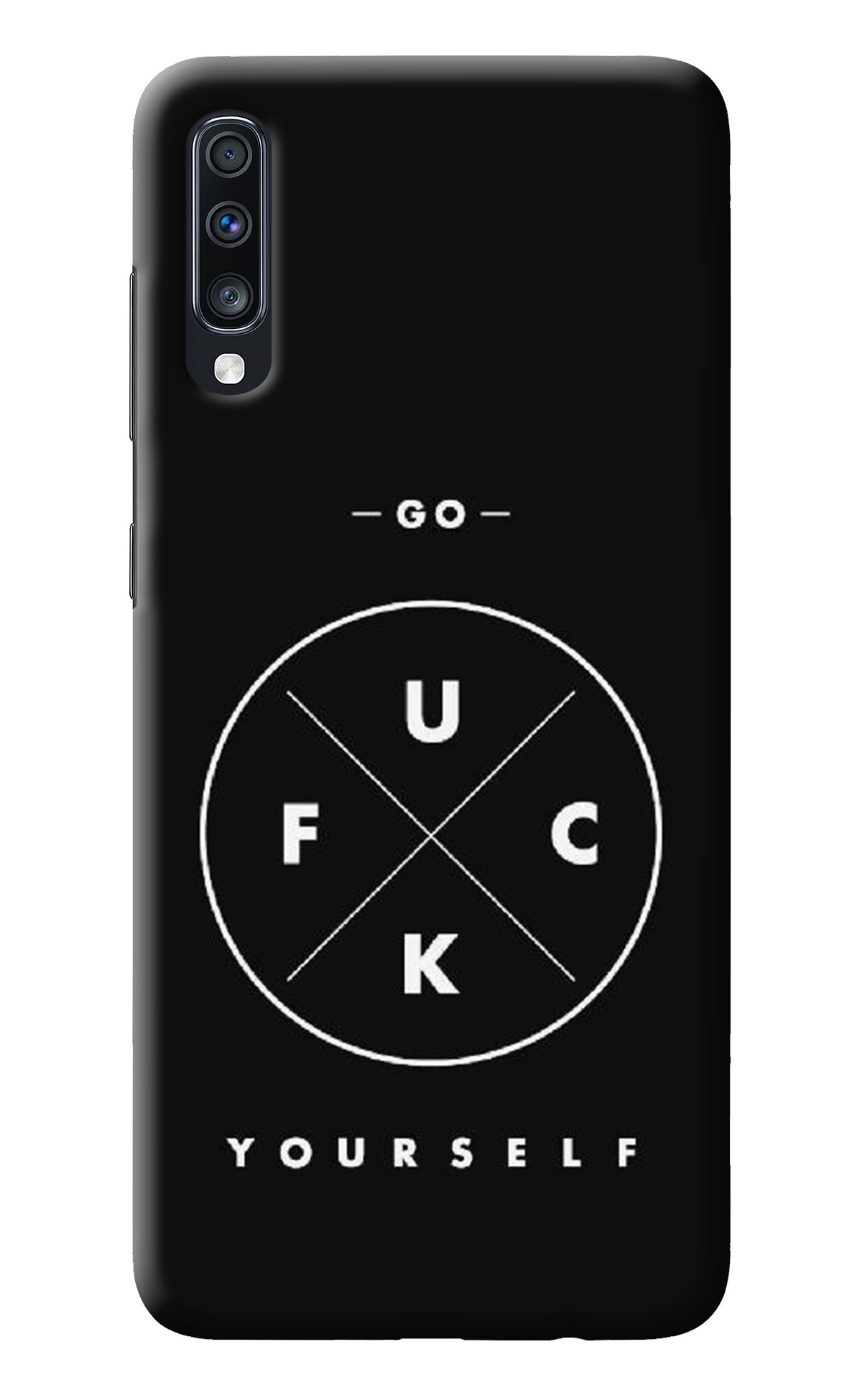 Go Fuck Yourself Samsung A70 Back Cover