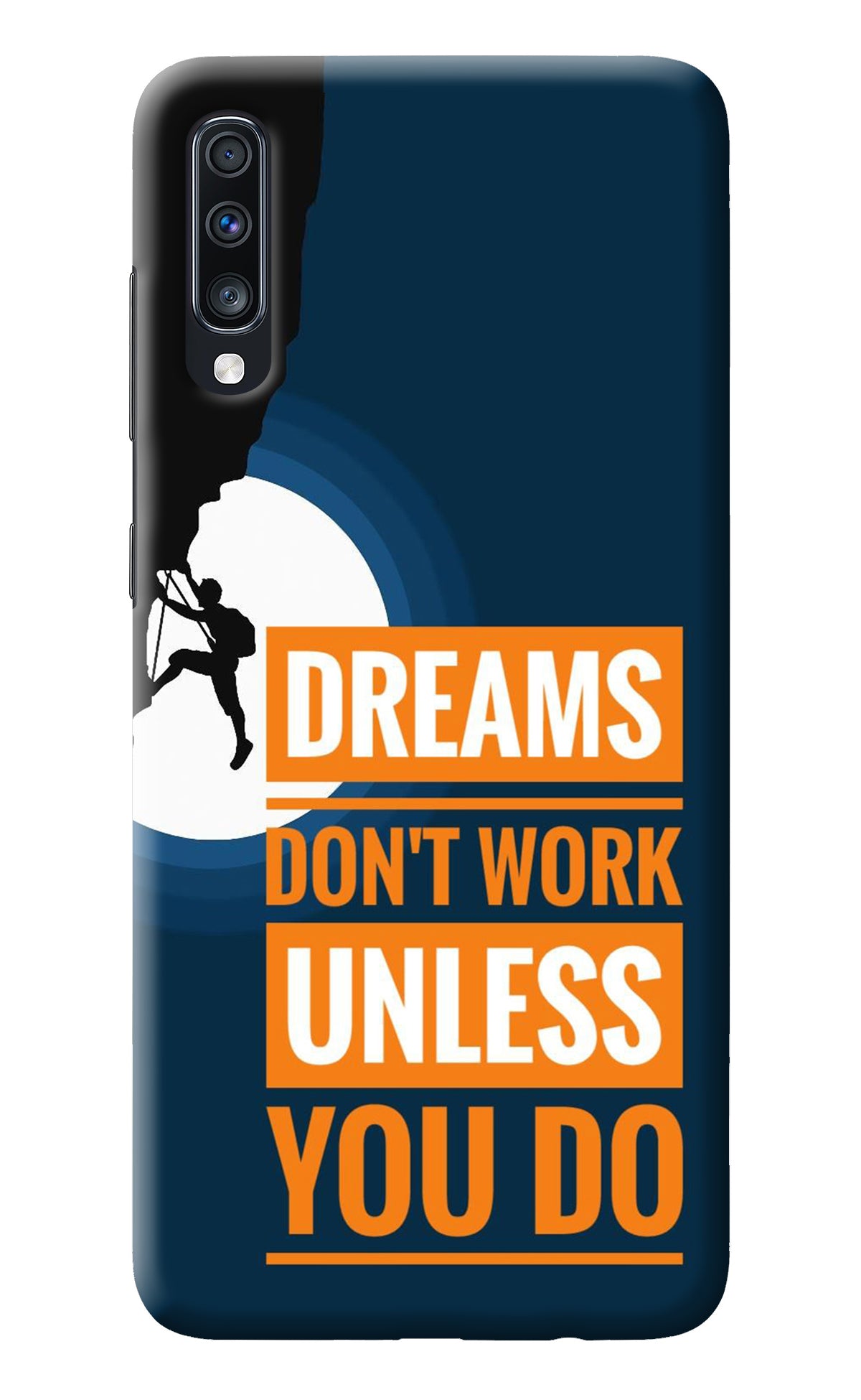 Dreams Don’T Work Unless You Do Samsung A70 Back Cover