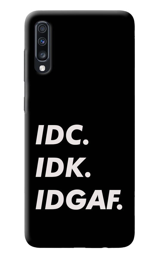 Idc Idk Idgaf Samsung A70 Back Cover