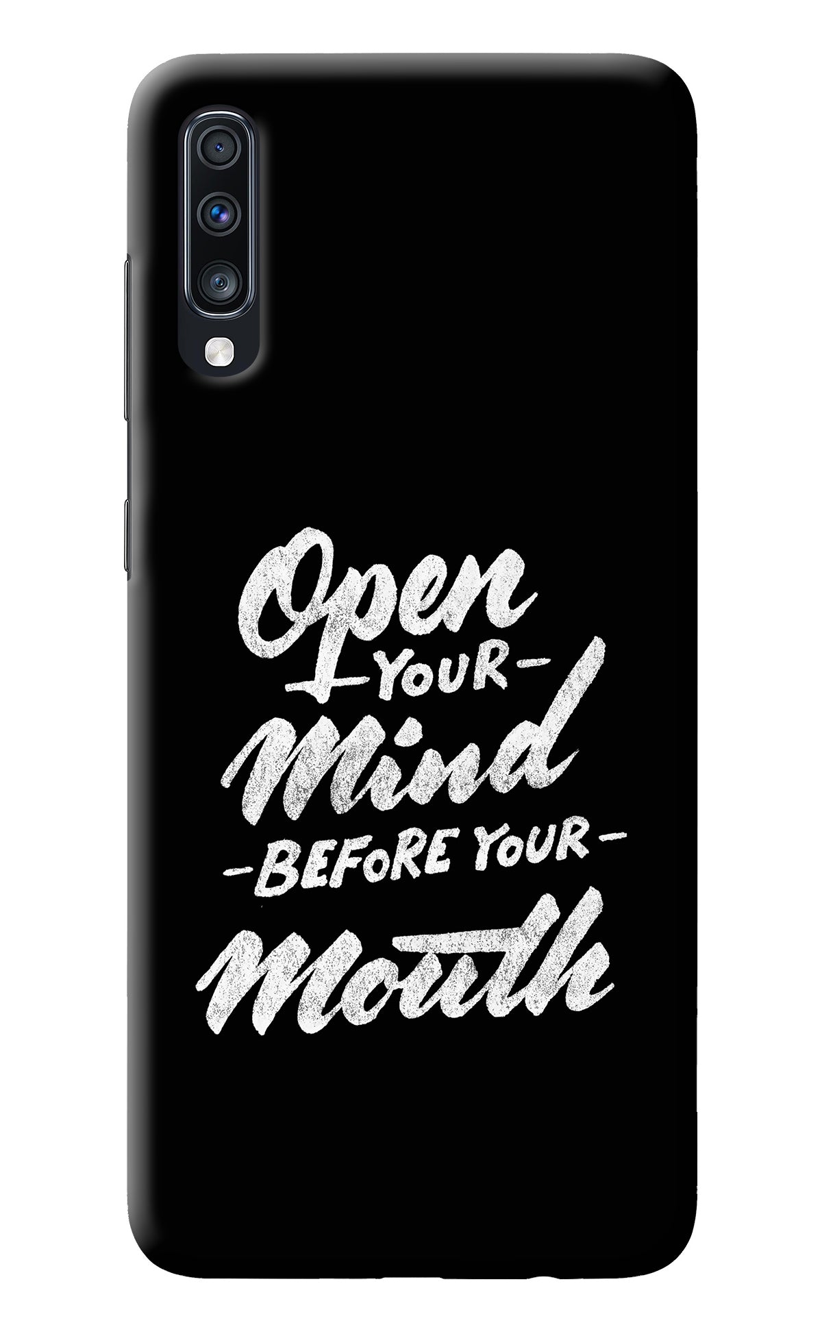 Open Your Mind Before Your Mouth Samsung A70 Back Cover