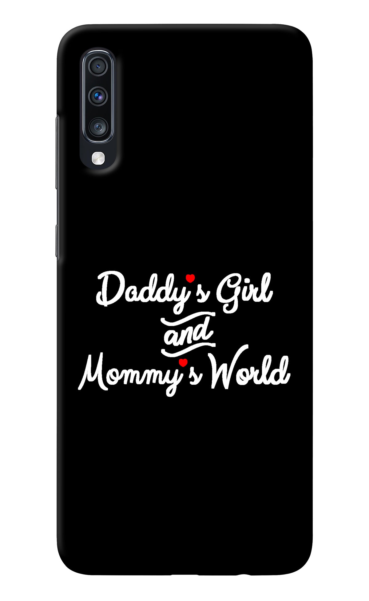 Daddy's Girl and Mommy's World Samsung A70 Back Cover