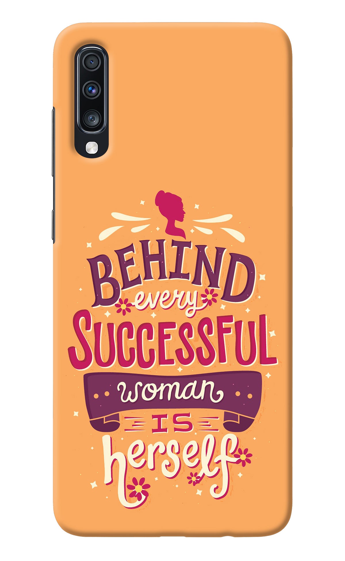 Behind Every Successful Woman There Is Herself Samsung A70 Back Cover