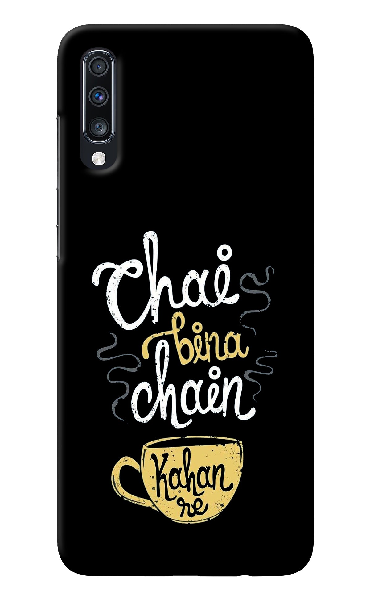 Chai Bina Chain Kaha Re Samsung A70 Back Cover