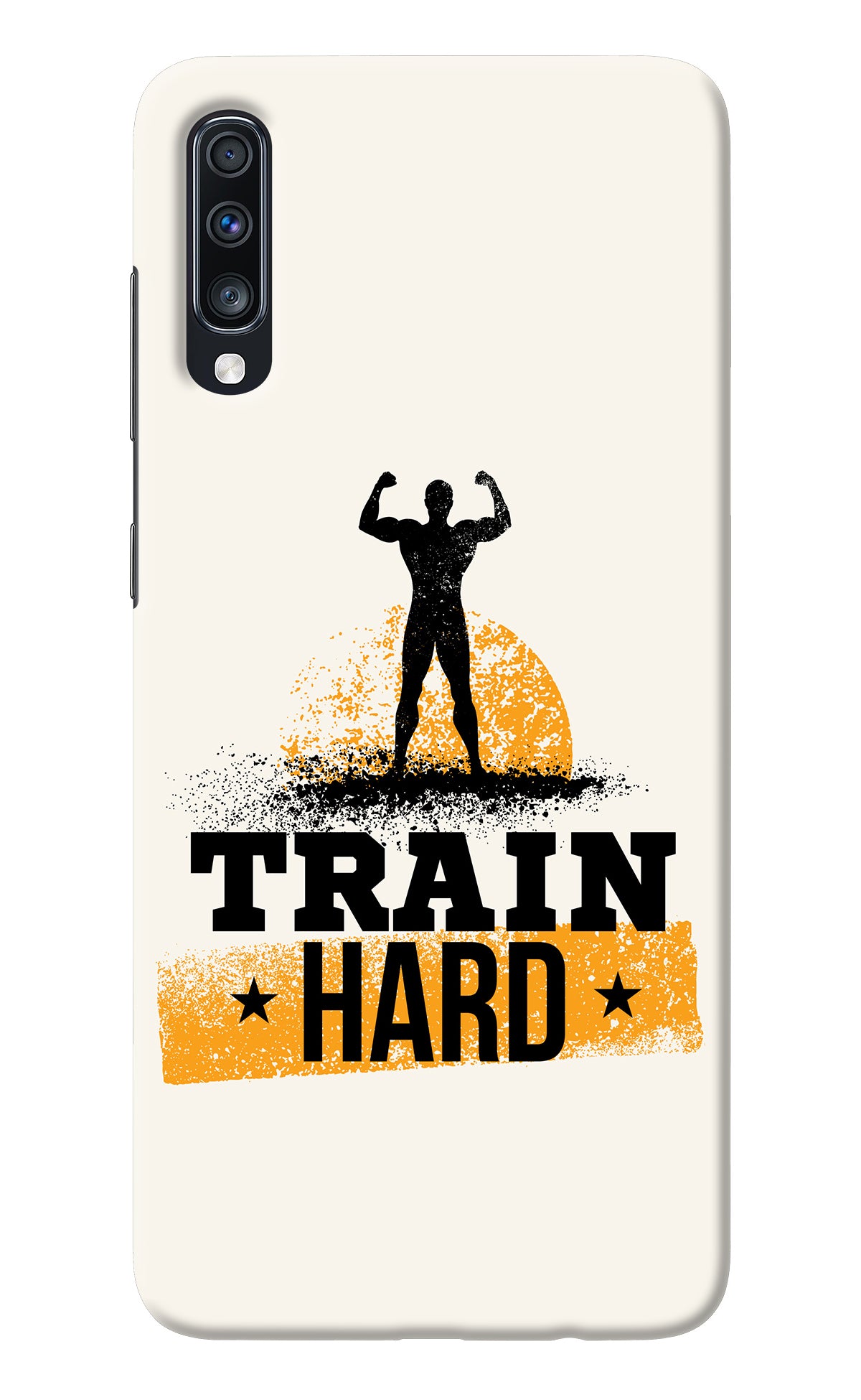 Train Hard Samsung A70 Back Cover