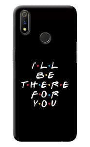 I'll Be There For You Realme 3 Pro Back Cover