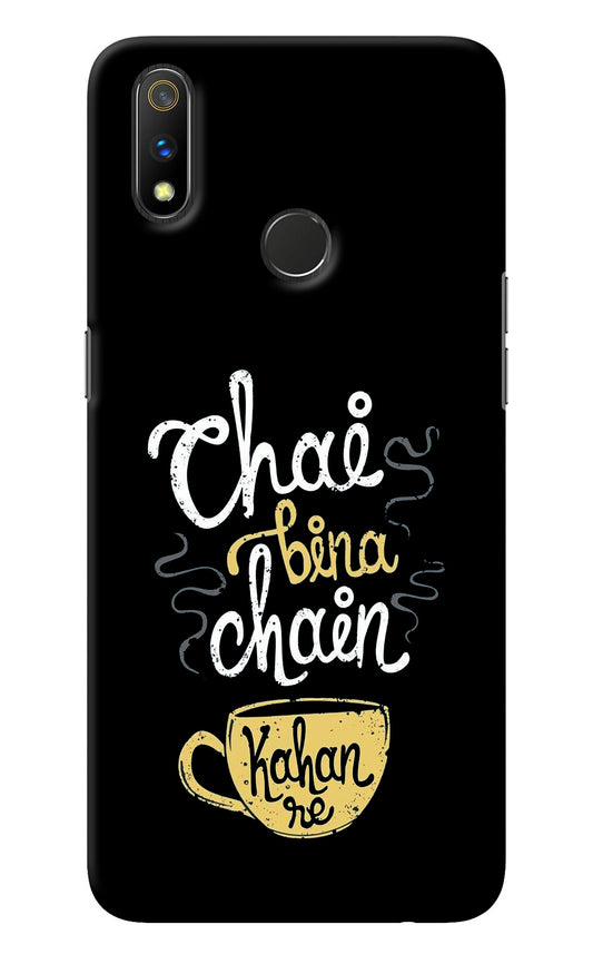 Chai Bina Chain Kaha Re Realme 3 Pro Back Cover