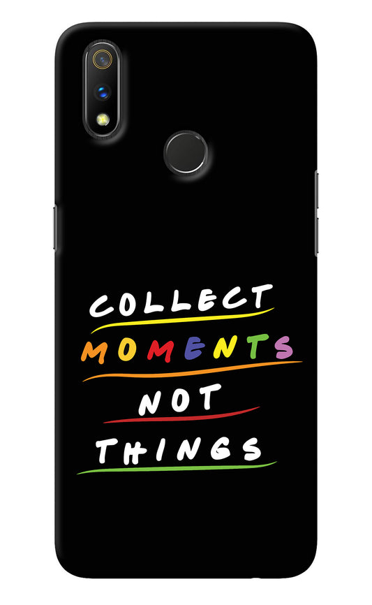 Collect Moments Not Things Realme 3 Pro Back Cover