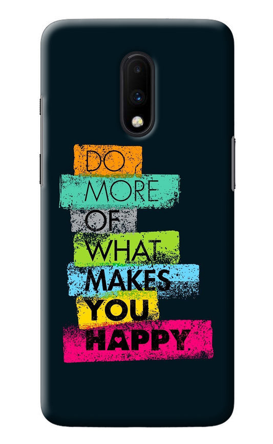 Do More Of What Makes You Happy Oneplus 7 Back Cover