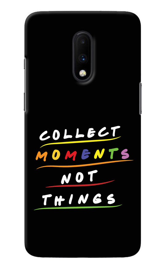 Collect Moments Not Things Oneplus 7 Back Cover