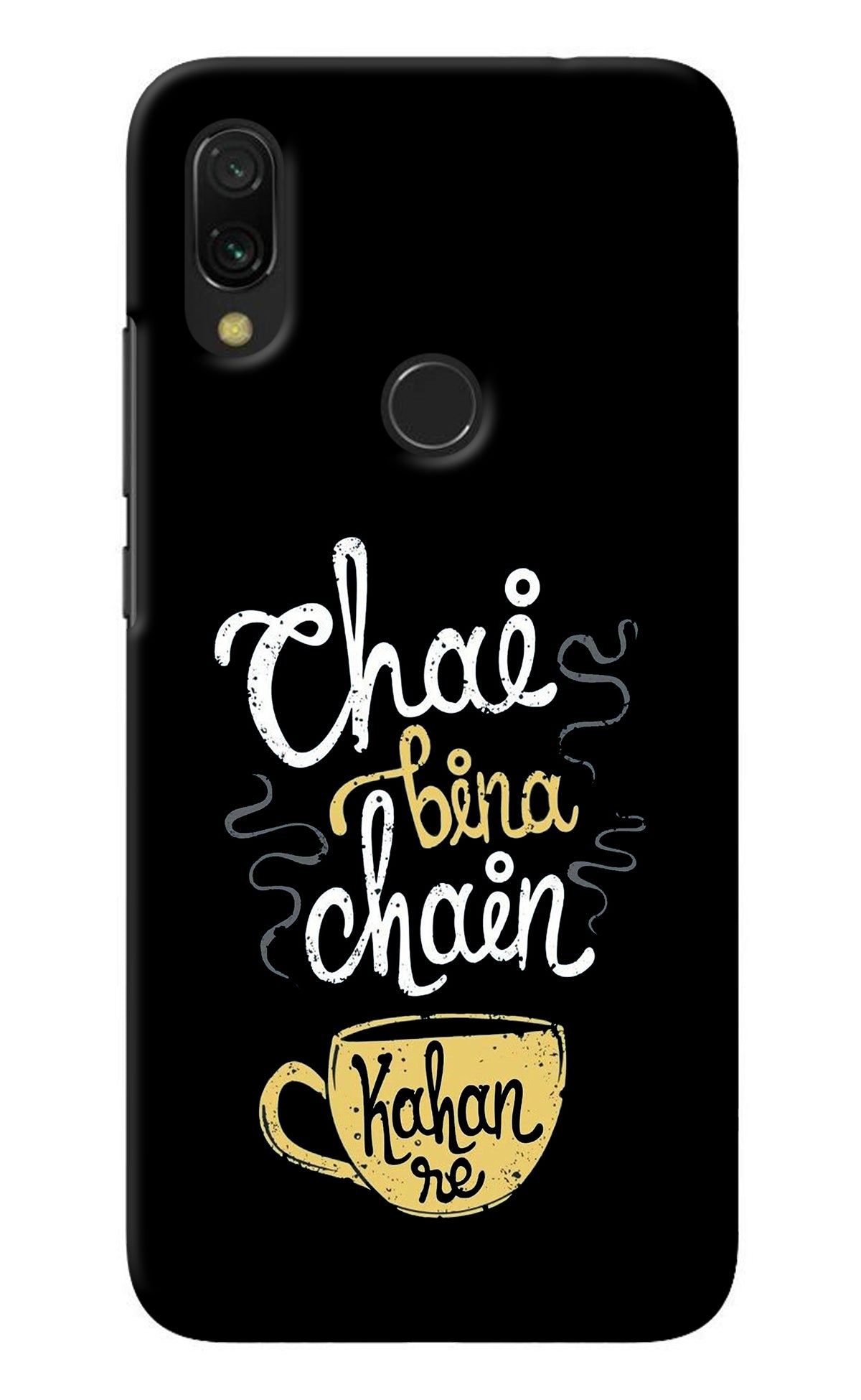 Chai Bina Chain Kaha Re Redmi 7 Back Cover