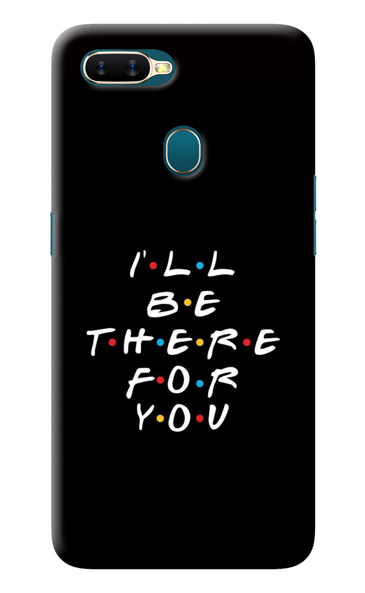 I'll Be There For You Oppo A7/A5s/A12 Back Cover