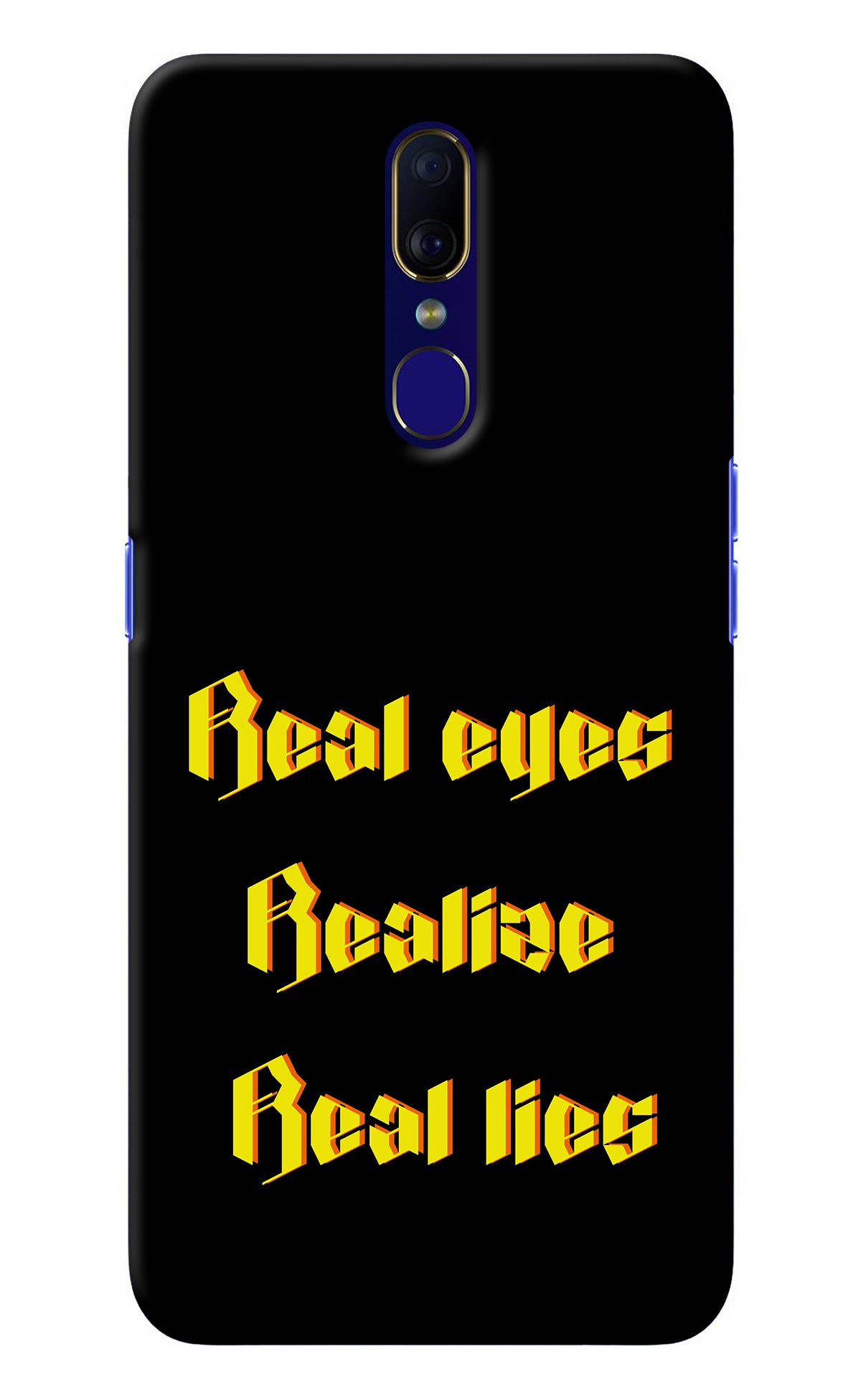 Real Eyes Realize Real Lies Oppo F11 Back Cover