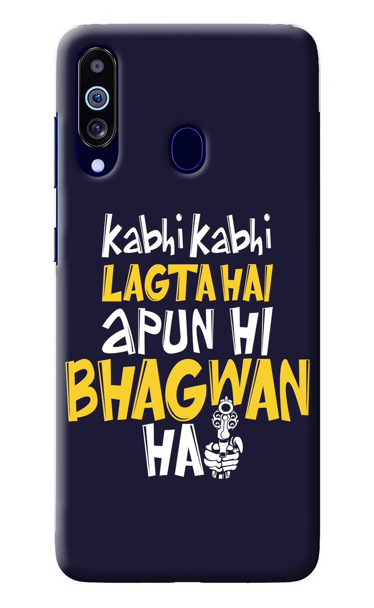 Kabhi Kabhi Lagta Hai Apun Hi Bhagwan Hai Samsung M40/A60 Back Cover