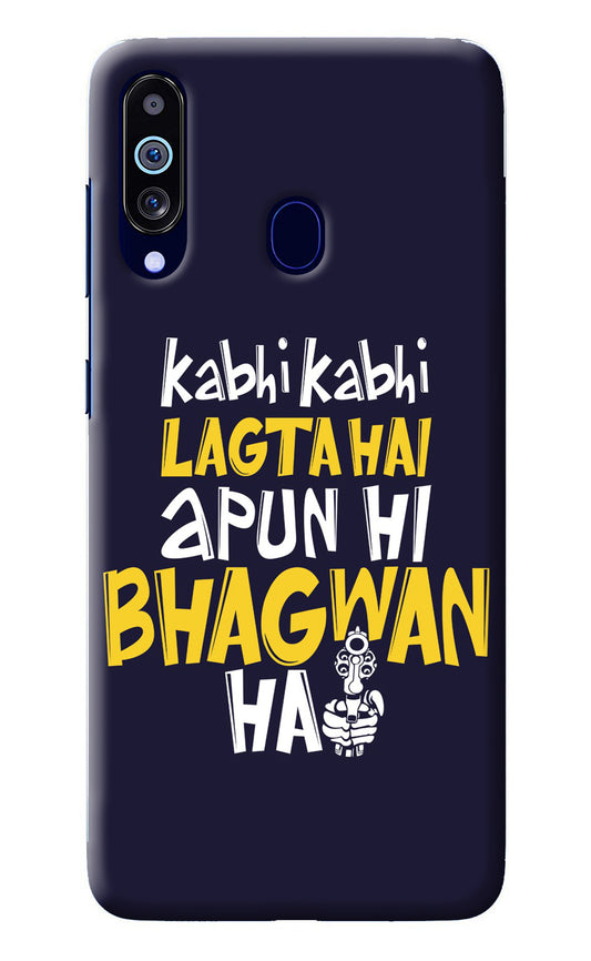 Kabhi Kabhi Lagta Hai Apun Hi Bhagwan Hai Samsung M40/A60 Back Cover