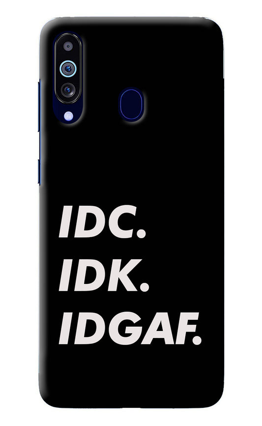 Idc Idk Idgaf Samsung M40/A60 Back Cover