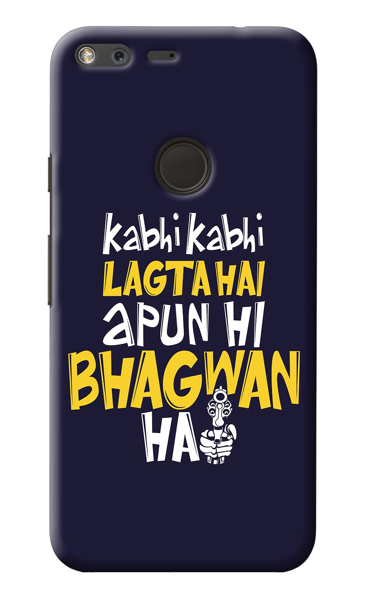 Kabhi Kabhi Lagta Hai Apun Hi Bhagwan Hai Google Pixel Back Cover