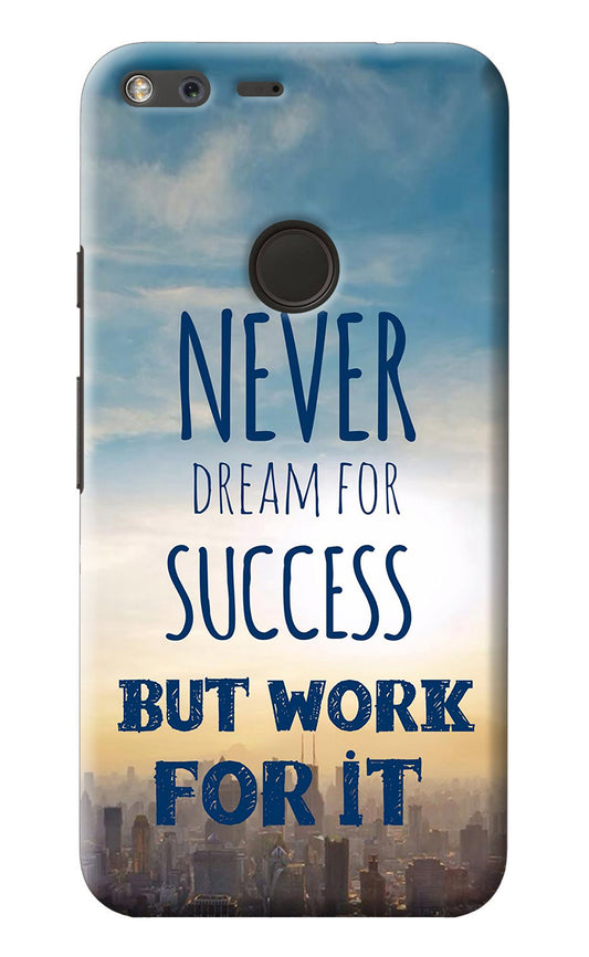 Never Dream For Success But Work For It Google Pixel Back Cover