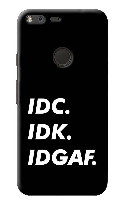 Idc Idk Idgaf Google Pixel Back Cover