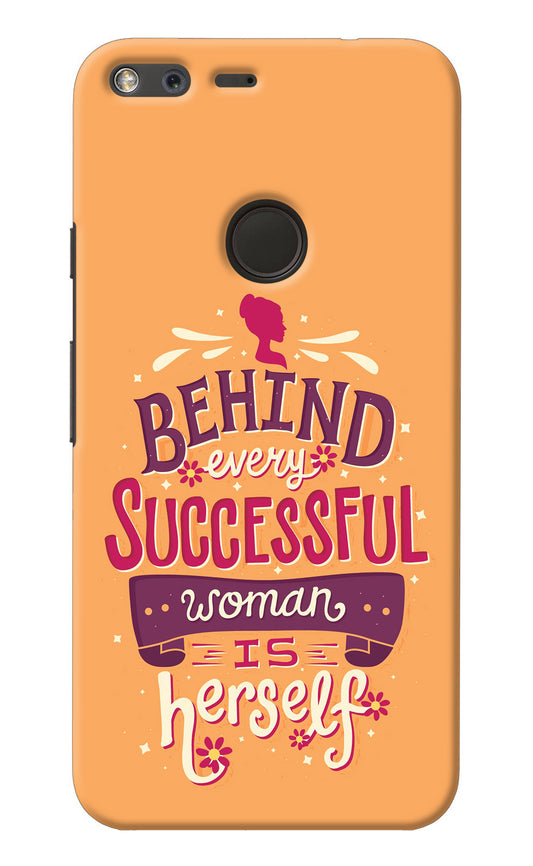 Behind Every Successful Woman There Is Herself Google Pixel Back Cover