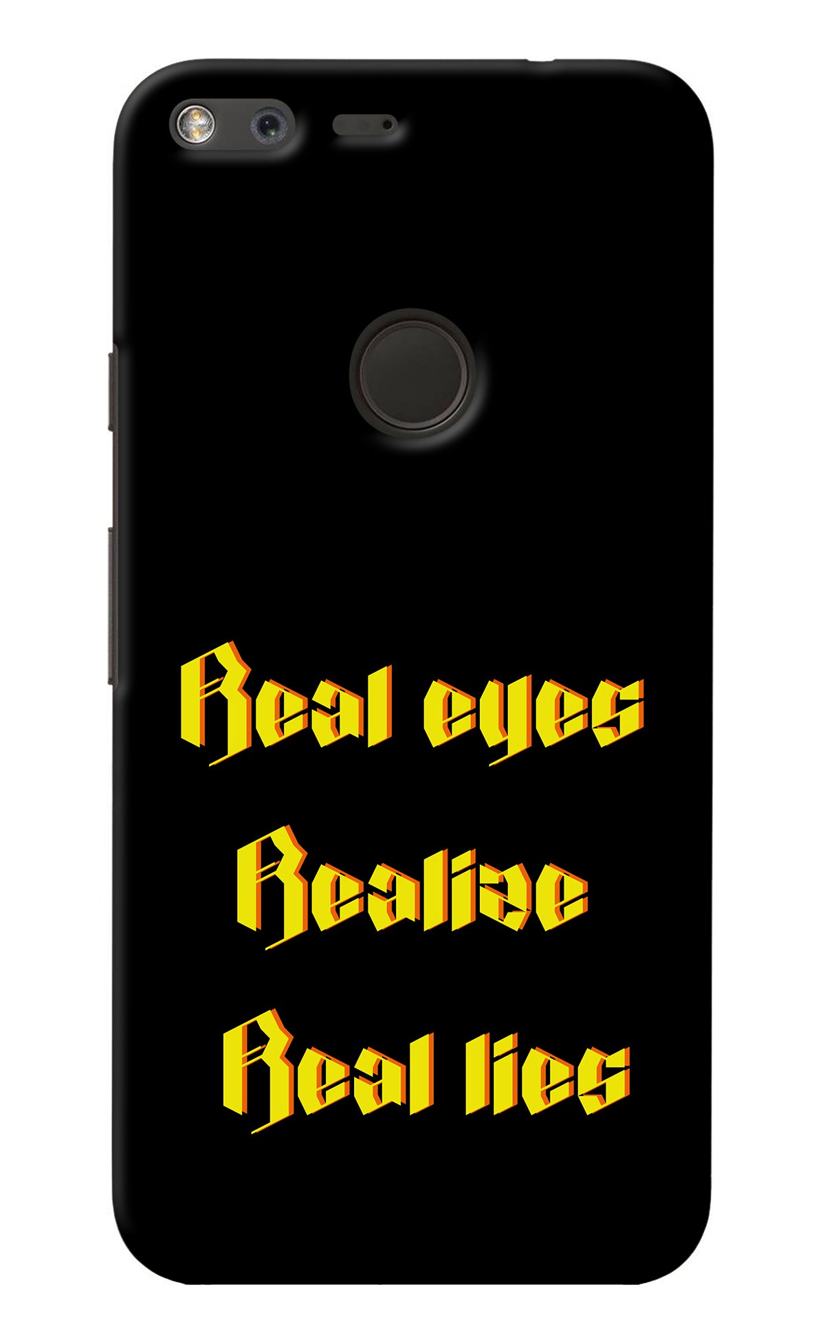 Real Eyes Realize Real Lies Google Pixel Back Cover