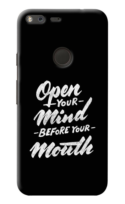 Open Your Mind Before Your Mouth Google Pixel XL Back Cover