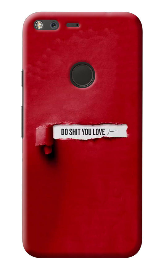 Do Shit You Love Google Pixel XL Back Cover