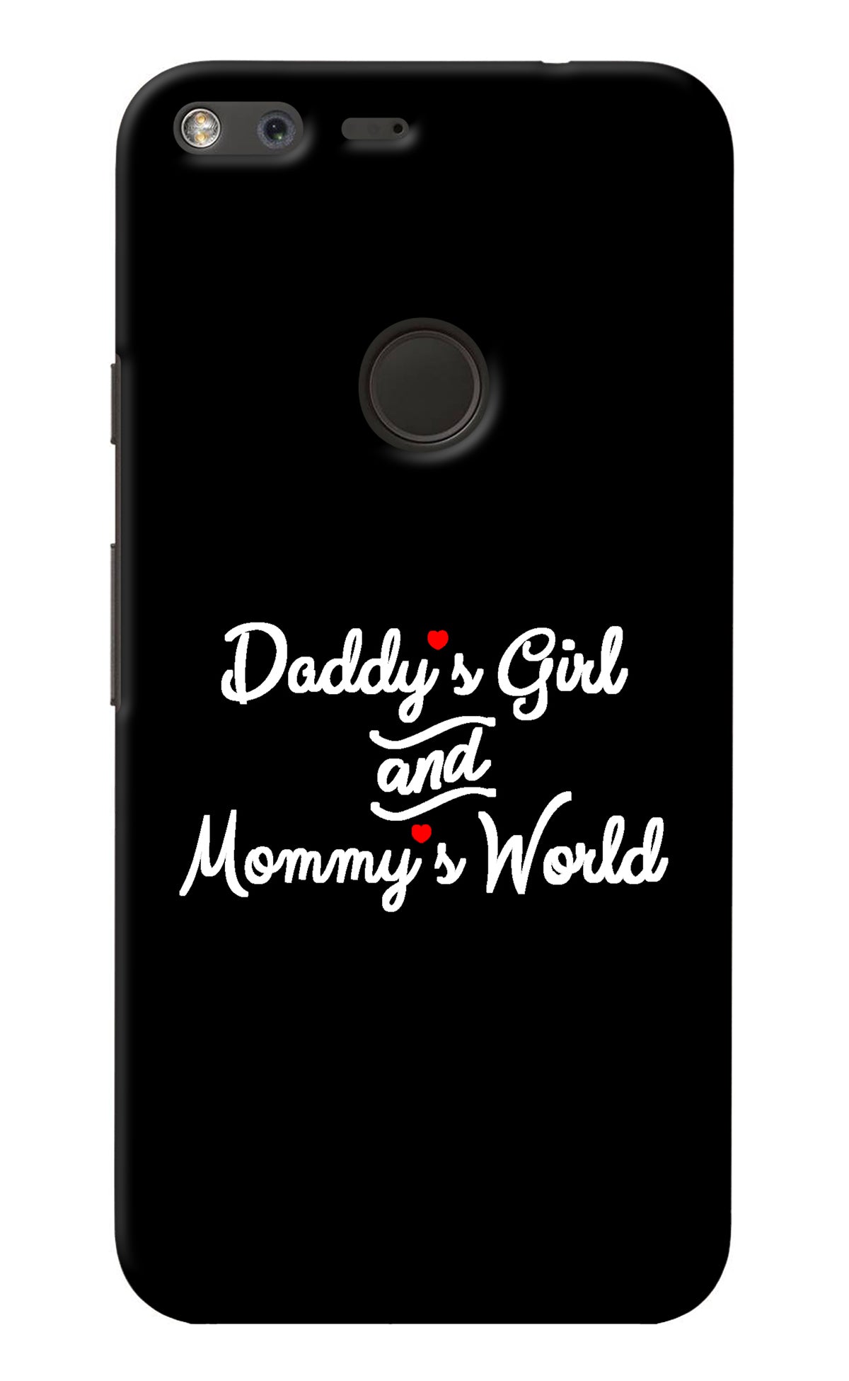 Daddy's Girl and Mommy's World Google Pixel XL Back Cover