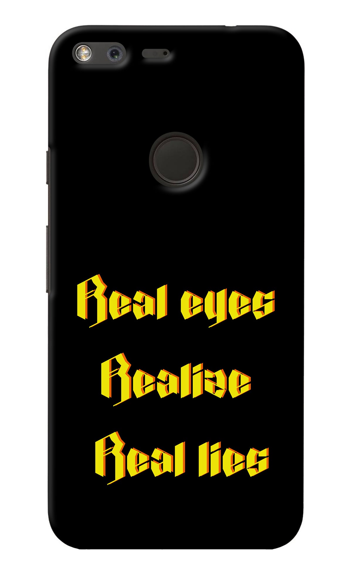 Real Eyes Realize Real Lies Google Pixel XL Back Cover
