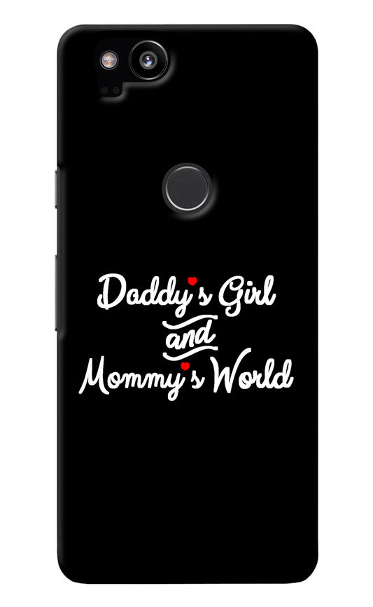 Daddy's Girl and Mommy's World Google Pixel 2 Back Cover
