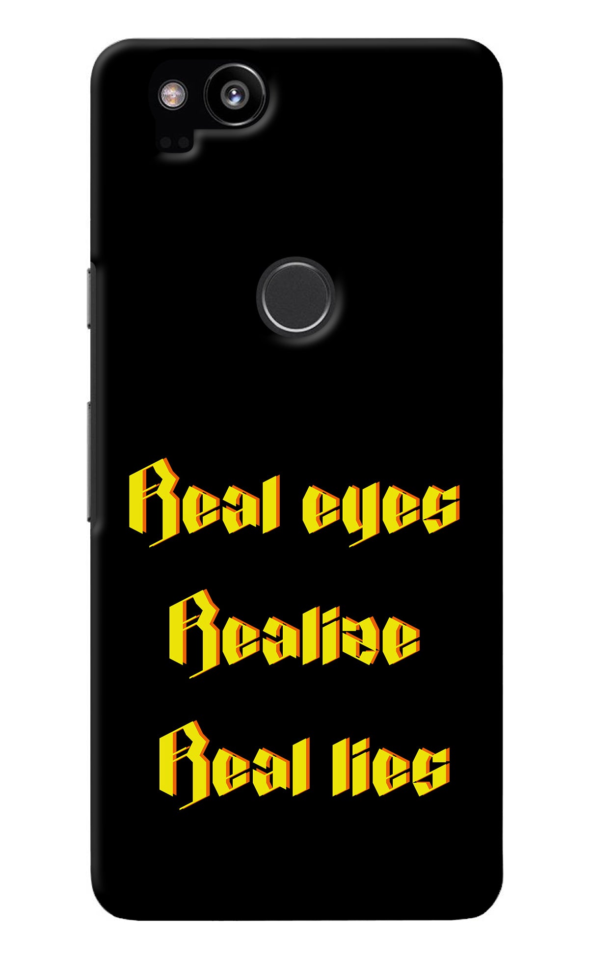 Real Eyes Realize Real Lies Google Pixel 2 Back Cover