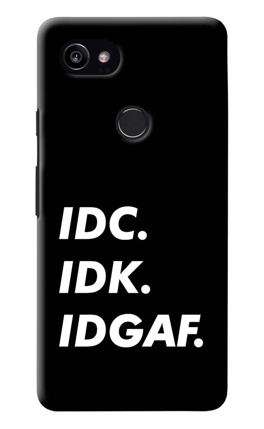 Idc Idk Idgaf Google Pixel 2 XL Back Cover