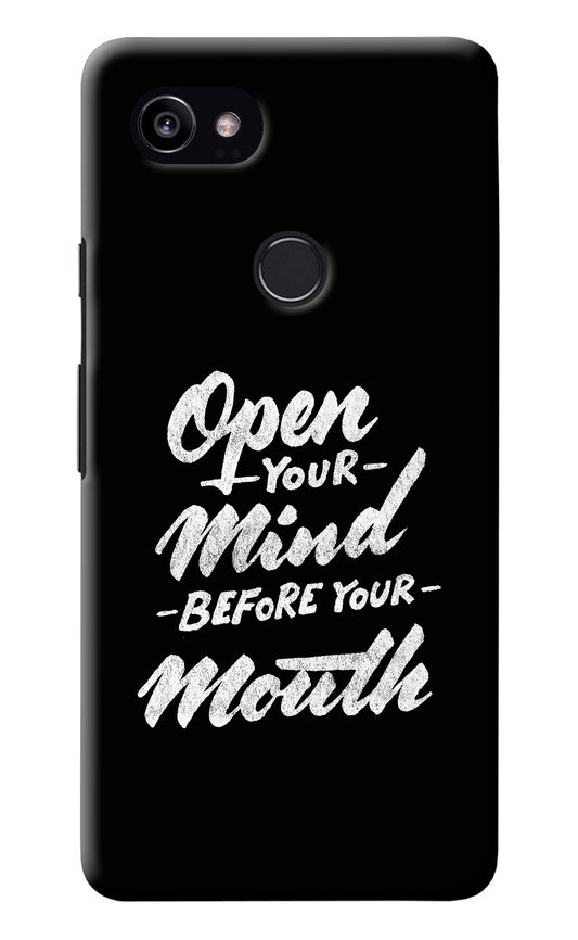 Open Your Mind Before Your Mouth Google Pixel 2 XL Back Cover