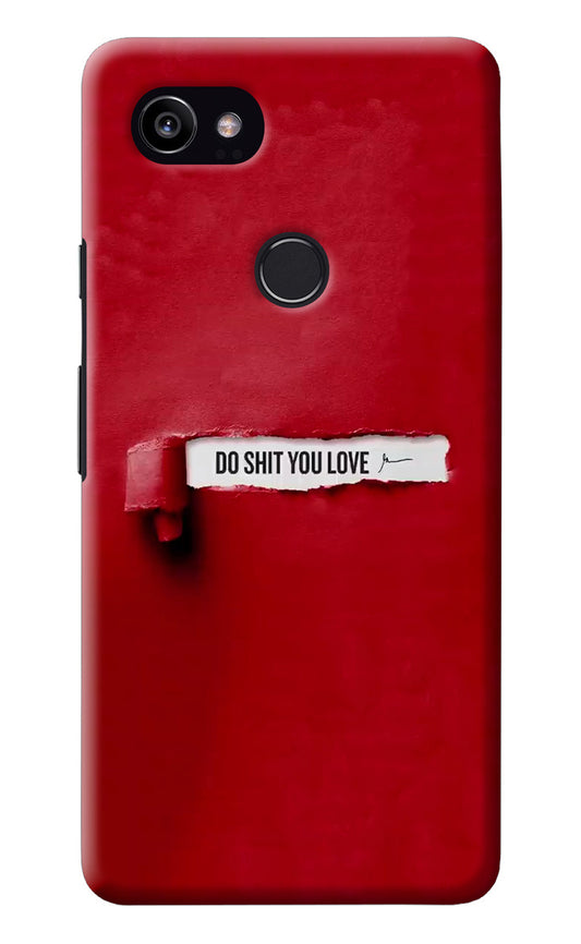 Do Shit You Love Google Pixel 2 XL Back Cover
