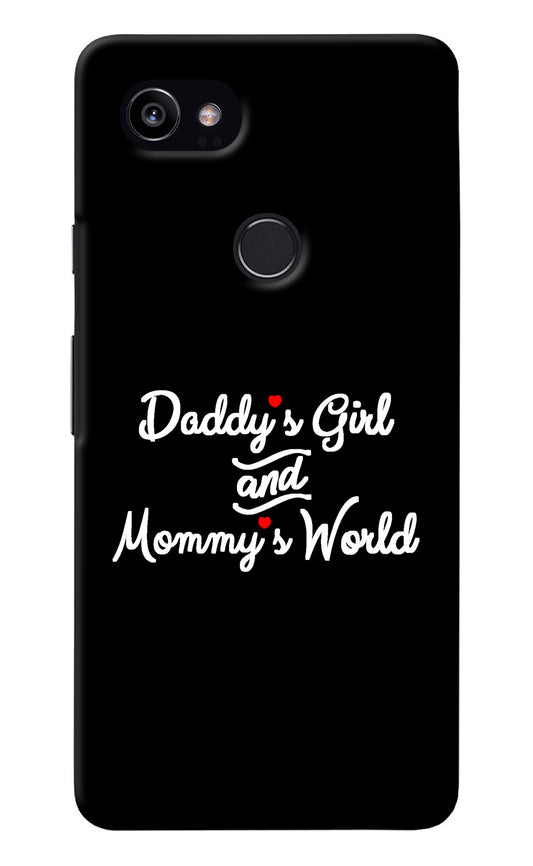 Daddy's Girl and Mommy's World Google Pixel 2 XL Back Cover