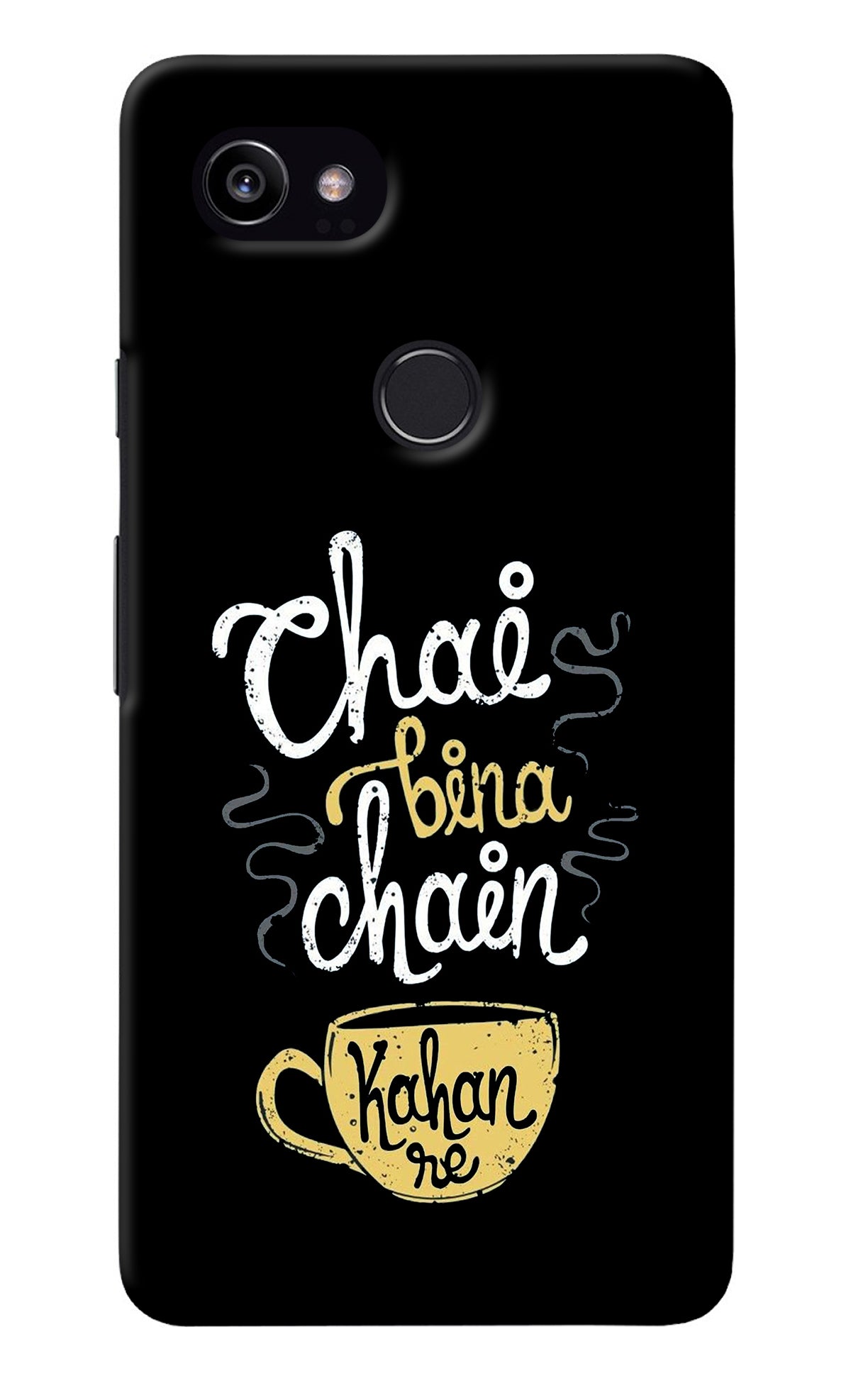 Chai Bina Chain Kaha Re Google Pixel 2 XL Back Cover