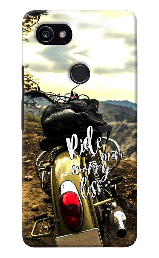 Ride More Worry Less Google Pixel 2 XL Back Cover