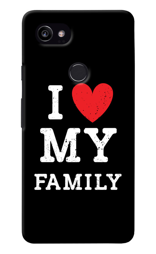I Love My Family Google Pixel 2 XL Back Cover