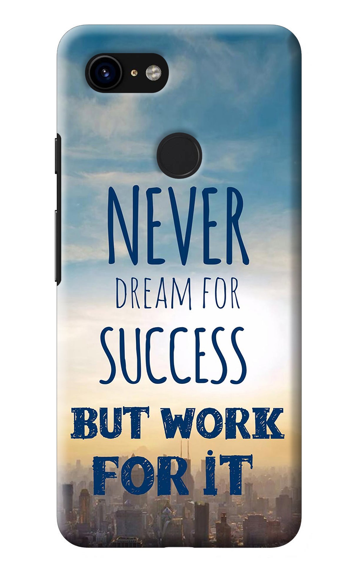 Never Dream For Success But Work For It Google Pixel 3 Back Cover