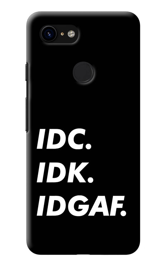 Idc Idk Idgaf Google Pixel 3 Back Cover