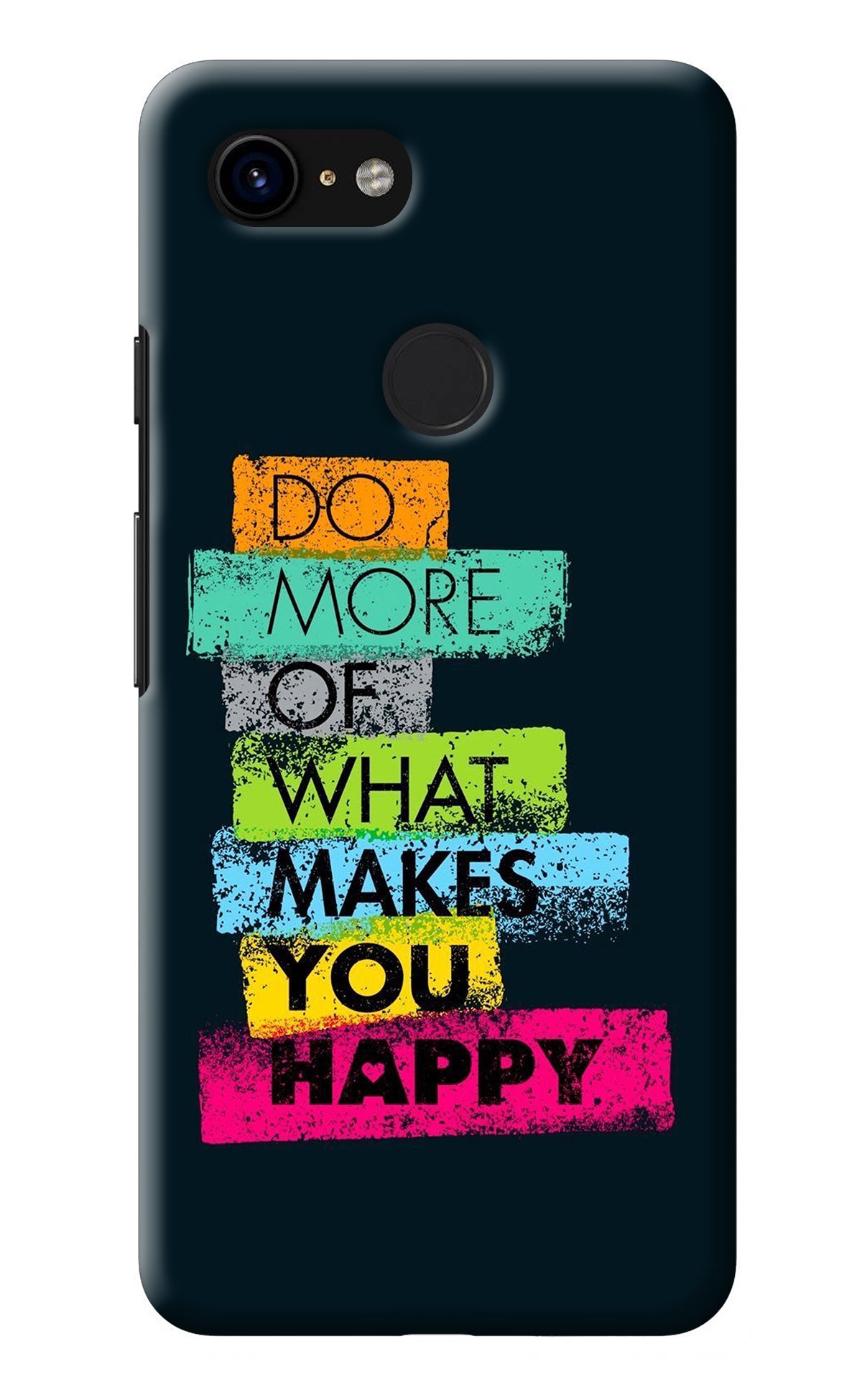 Do More Of What Makes You Happy Google Pixel 3 Back Cover